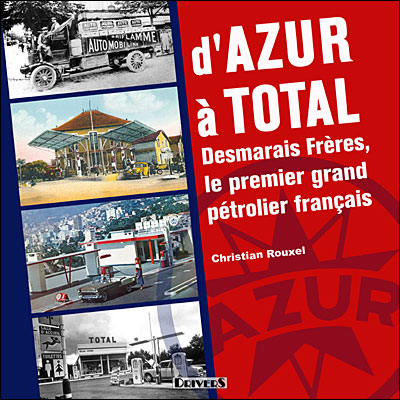 D'Azur à Total, Desmarais frères le premier grand pétrolier français